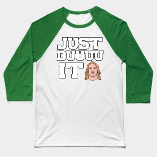 Just Du It Baseball T-Shirt